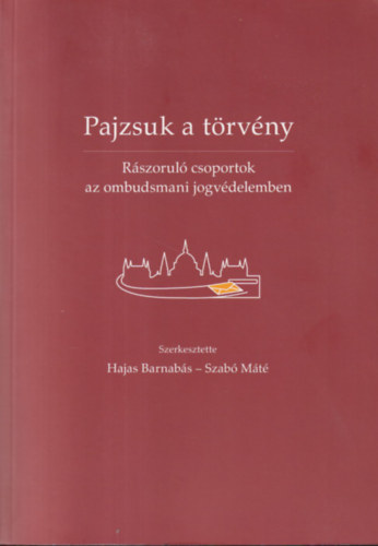 Hajas Barnabs - Szab Mt - Pajzsuk a trvny - Rszorul csoportok az ombudsmani jogvdelemben