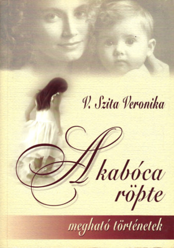 V. Szita Veronika - A kabóca röpte-Megható történetek