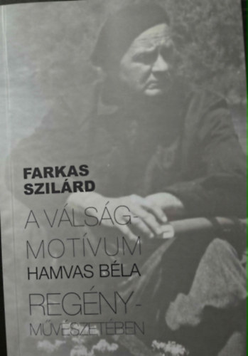 Farkas Szil�rd - A v�ls�g-mot�vum Hamvas B�la reg�nym�v�szet�ben