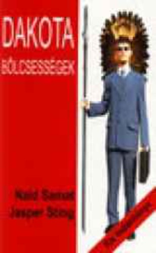 Naid Samat . Jasper Sting - Dakota bölcsességek - Kis indiánkönyv