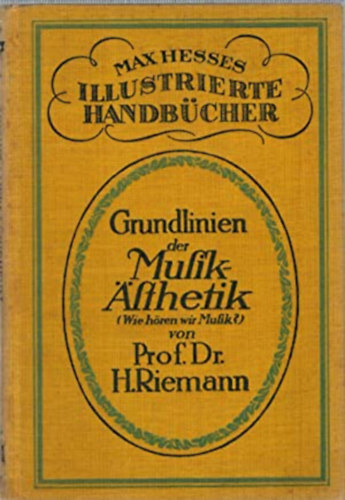 Prof. Dr. Hugo Riemann - Grundlinien der Musik Ästhetik
