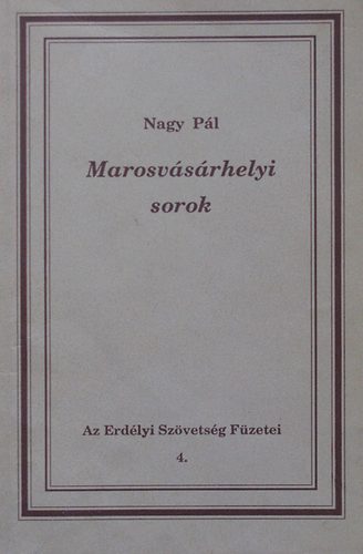 Nagy Pl - Marosvsrhelyi sorok (Az Erdlyi Szvetsg Fzetei 4.)