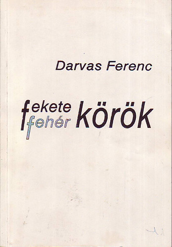 Darvas Ferenc - Fekete-feh�r k�r�k