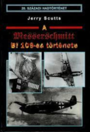 Jerry Scutts - A Messerschmidt Bf 109-es története