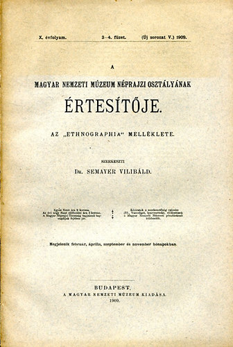 DR. Semayer Vilibld  (szerk.) - A Magyar Nemzeti Mzeum Nprajzi O. rtestje X. vf. 3-4. fzet 1909.