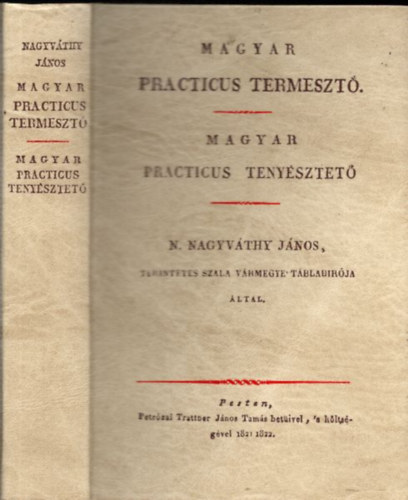 Nagyvthy Jnos - Magyar practicus termeszt - Magyar practicus tenysztet (Reprint)