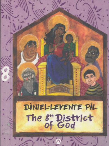 D�niel-Levente P�l - The 8th District of God - Der achte Bezirk Gottes (dedik�lt)
