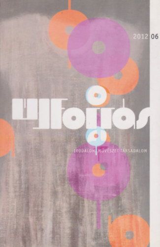 N�dor Tibor  (szerk.), Sz�n�si Zolt�n (szerk.) J�sz Attila (f�szerk.) - �j forr�s 2012/06 (Irodalom, m�v�szet, t�rsadalom)