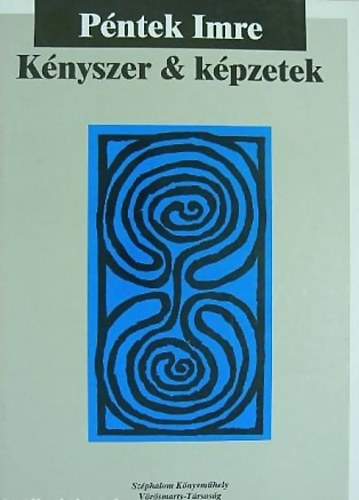 Péntek Imre - Kényszer & képzetek - Válogatott és új versek 1964-1994