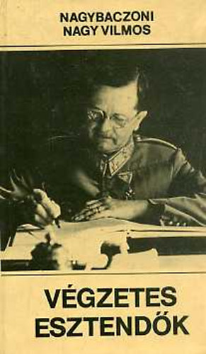 Nagybaczoni Nagy Vilmos - Vgzetes esztendk
