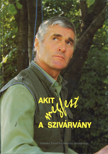 J�k�i Attila Ih�sz-Kov�cs �va - Akit megfest a sziv�rv�ny ( Geiszler J�zsef fest�m�v�sz munk�ss�ga )