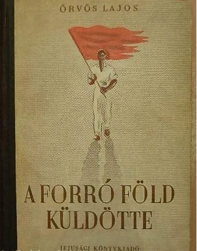 �rv�s Lajos - A forr� f�ld k�ld�tte