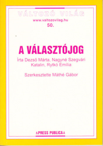 Mth Gbor  (szerk.) - A vlasztjog (Vltoz vilg 50.)