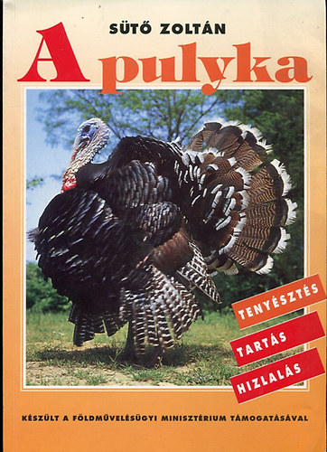S�t� Zolt�n - A pulyka - Teny�szt�s, tart�s, hizlal�s