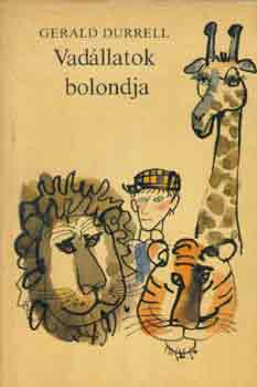 Gerald Durrell - Vadllatok bolondja