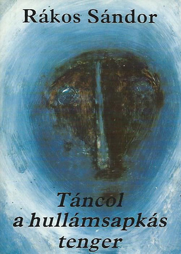 R�kos S�ndor - T�ncol a hull�msapk�s tenger (�ce�nia n�peinek k�lt�szete)