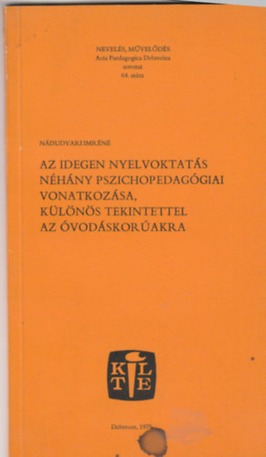 Nádudvari Imréné - Az idegen nyelvoktatás néhány pszichopedagógiai vonatkozása, különös tekintettel az óvodáskorúakra