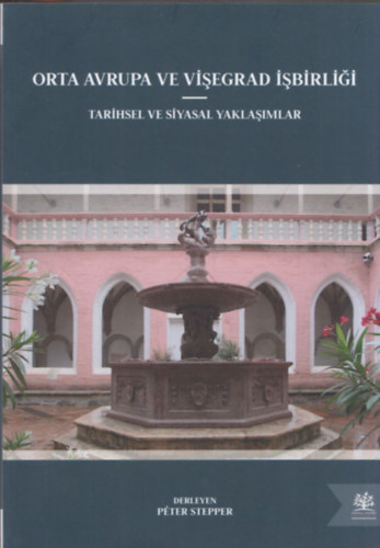 Stepper P�ter - Orta avrupa ve Visegrad isbirligi (t�r�k nyelv�) (K�z�p-Eur�pai �s Visegr�di Egy�ttm�k�d�s)