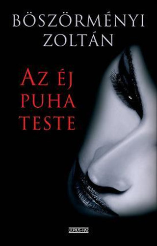 Bszrmnyi Zoltn - Az j puha teste (dediklt)