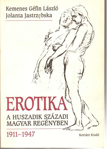 Kemenes; Jastrrzebska - Erotika a huszadik szzadi magyar regnyben 1911-1947