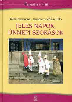 Ttrai Zsuzsanna; Karcsony Molnr Erika - Jeles napok, nnepi szoksok