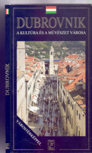 rta s szerkesztette: Antun Travirka, F- s felels szerkeszt: Durdica Sokota - Dubrovnik - A kultra s a mvszet vrosa (Vrostrkppel)