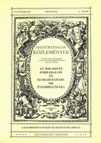 T�bb szerz� - Hadt�rt�nelmi K�zlem�nyek 112. �vfolyam 1999 j�nius 2. sz�m