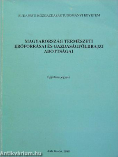 Bóra Gábor; Bokor Nándor; Bernáth István - Magyarország természeti erőforrásai és gazdaságföldrajzi adottságai
