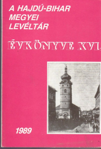 Hajdú-Bihar Megyei Levéltár Évkönyve XVI. (1989)