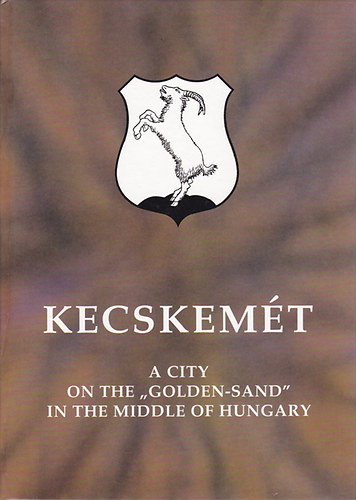 Kecskemt - A city on the "Golden-sand" in the middle of Hungary