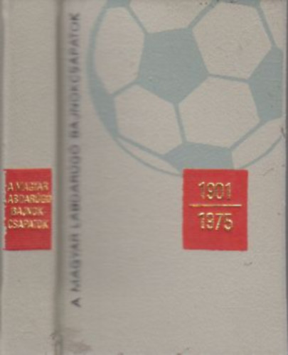 Szcs Lszl - A magyar labdarg bajnokcsapatok (1901-1975)- miniknyv