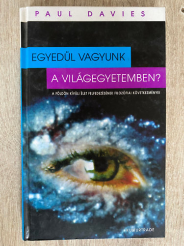 Szerk.: Teravagimov Pter, Ford.: Dr. Both Eld Paul Davies - Egyedl vagyunk a vilgegyetemben? - A FLDN KVLI LET FELFEDEZSNEK FILOZFIAI KVETKEZMNYEI (Sajt kppel) (Az idegenek zenete; Szemlyes tallkozs s vallsi tapasztalat...)