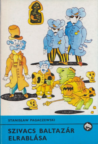 Stanislaw Pagaczewski - Szivacs Baltazár elrablása (Delfin Könyvek)