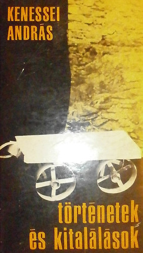 Kenessei András - Történetek és kitalálások