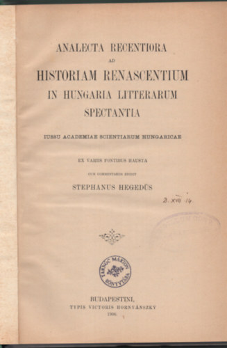 Stephanus Hegedüs - Analecta recentiora ad historiam renascentium in hungaria litterarum spectantia