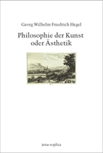 Bernadette Collenberg-Plotnikov, Annemarie Gethmann-Siefert Karsten Berr - Philosophie der Kunst oder Ästhetik: Nach Hegel