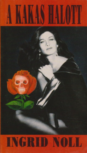 Ingrid Noll - A kakas halott