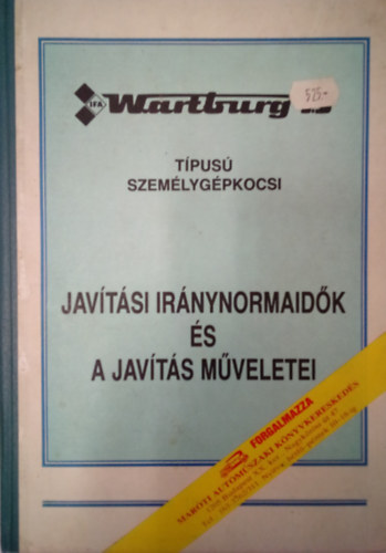 D�m�t�r S�ndor  (szerk.) - A Wartburg 1.3  t�pus� szem�lyg�pkocsi (Jav�t�si ir�nynormaid�k �s a jav�t�s m�veletei)