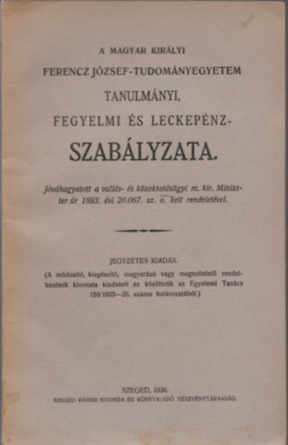 A Magyar Kir�lyi Ferencz J�zsef-Tudom�nyegyetem tanulm�nyi, fegyelmi �s leckep�nz-szab�lyzata