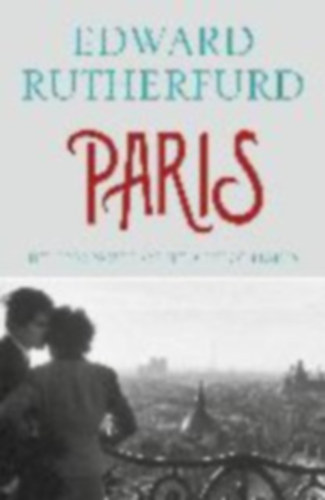 Edward Rutherfurd - Paris the Novel