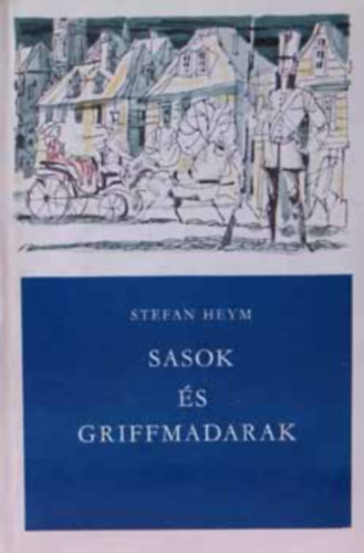 Stefan Heym - Sasok �s griffmadarak I-II.