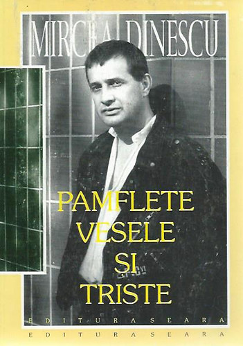 Mircae Dinescu - Pamflete vesele si triste
