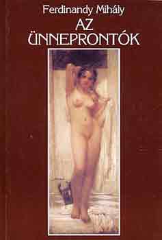 Ferdinandy Mih�ly - Az �nnepront�k