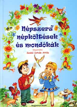 Szab Istvn Attila  (illusztrlta) - Npszer npkltsek s mondkk