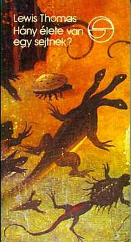 Lewis Thomas - Hány élete van egy sejtnek? (mérleg)