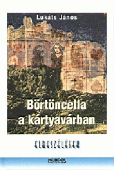 Luk�ts J�nos - B�rt�ncella a k�rtyav�rban