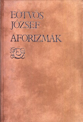 E�tv�s J�zsef - Aforizm�k (sz�mozott)