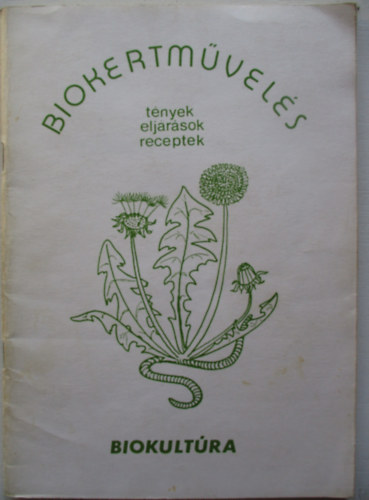 Frhwald Ferenc  (szerk.) - Biokertmvels - tnyek, eljrsok, receptek
