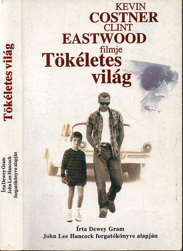 Dewey Gram; (John Lee Hancock forgatókönyve alapján) - Tökéletes világ - Kevin Costner és Clint Eastwood filmje-könyvalakban
