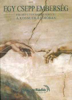 Egy csepp emberség 2. - Fél hét után három perccel a Kossuth Rádióban